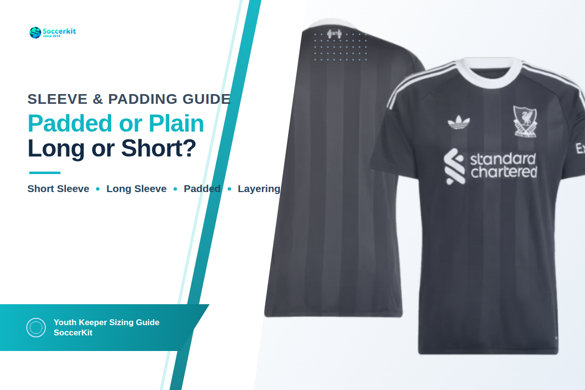 Padded or Plain? Long Sleeve or Short? — SoccerKit